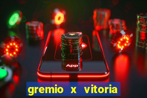 gremio x vitoria ao vivo